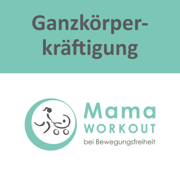MamaWORKOUT-Ganzkörperkräftigung -10 Einheiten - §20 Präventionskurs