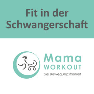 MamaWORKOUT - Fit in der Schwangerschaft - 10 Einheiten - §20 Präventionskurs